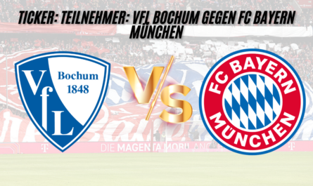 ticker: teilnehmer: vfl bochum gegen fc bayern münchen bester analyse 2024