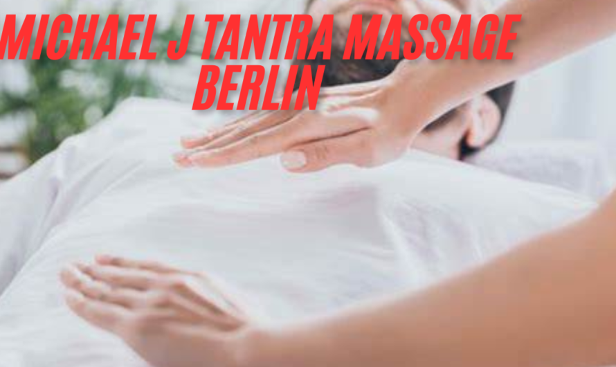 Ontdek de Ultieme Ontspanning met michael j tantra massage berlin bester 2024